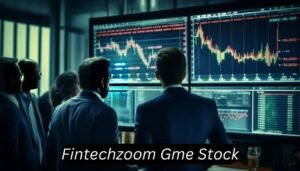 A Comprehensive Guide in FintechZoom GME Stock